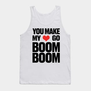 You Make My ❤ Go Boom Boom Tank Top